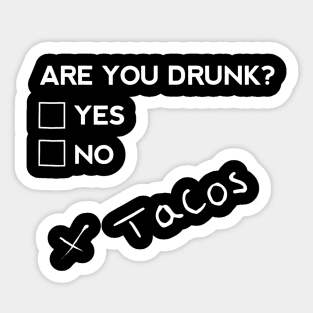 Are you Drunk Tacos Funny Drinking Beer Sticker